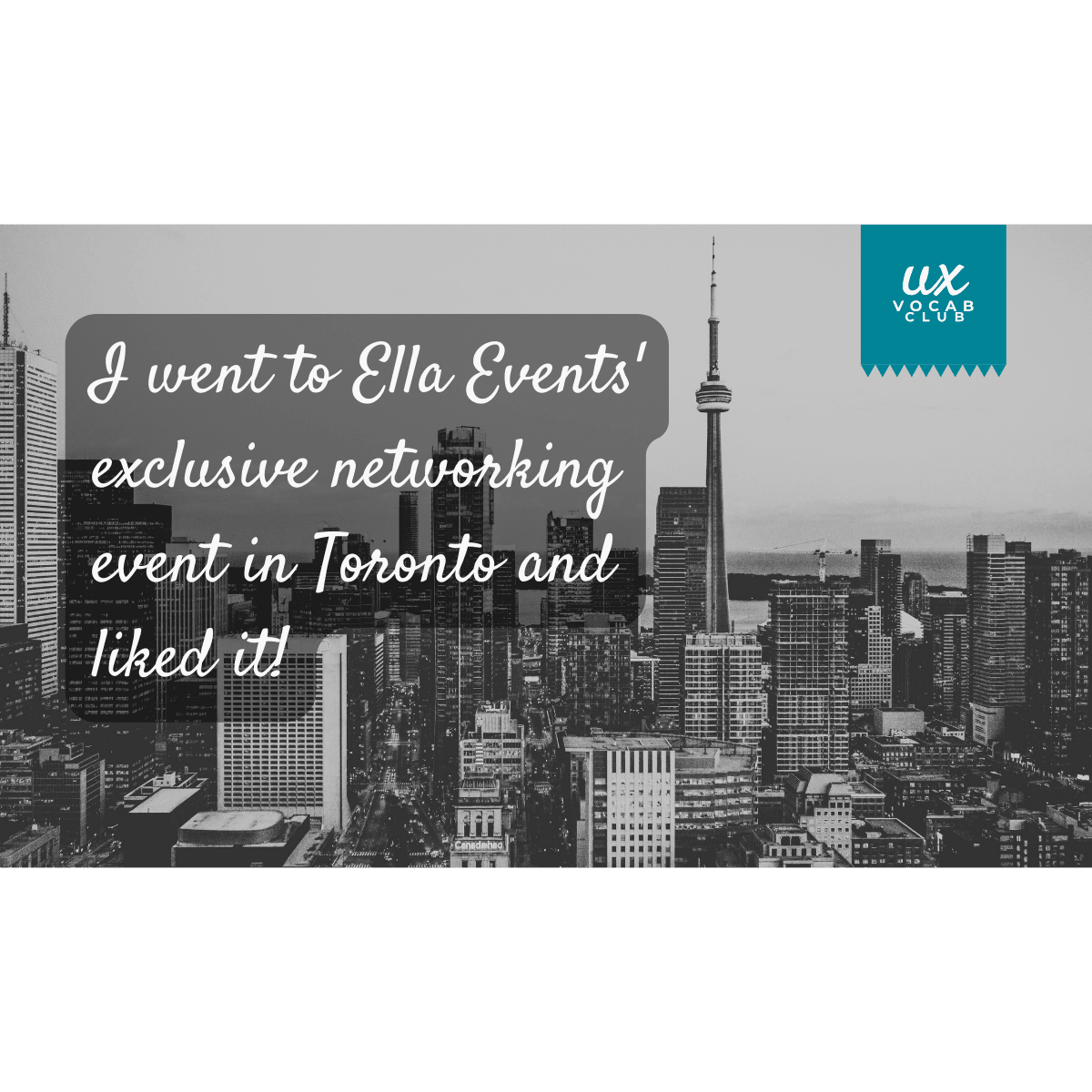 I went to Ella Events' exclusive networking event in Toronto and liked it!